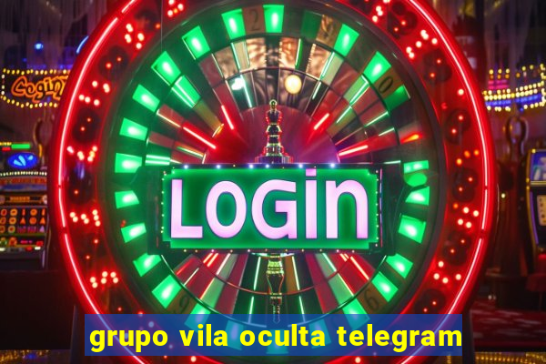 grupo vila oculta telegram